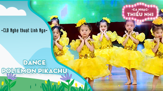 Dance Poliemon Pikachu - CLB Nghệ thuật Linh Nga