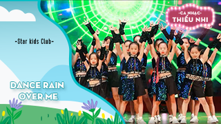 Dance Rain over me - Biểu diễn Star kids Club