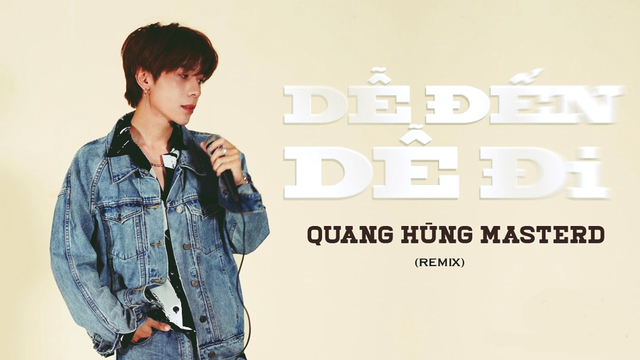 Dễ Đến Dễ Đi (Remix) - Quang Hùng MasterD