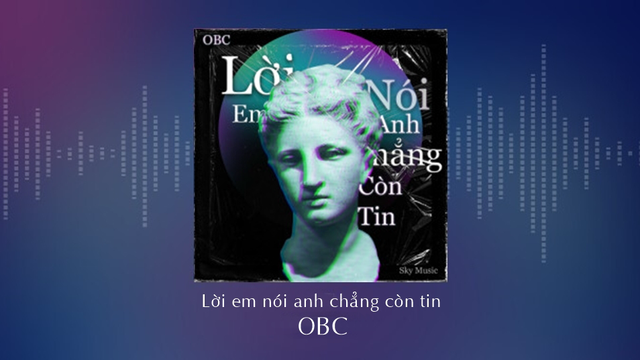 Lời Em Nói Anh Chẳng Còn Tin - OBC