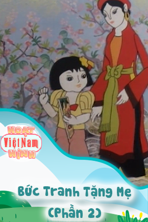 Bức Tranh Tặng Mẹ - Phần 2