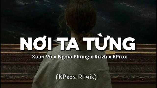 Nơi Ta Từng (Pro. By KRIZH) (KProx Remix)