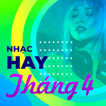 Nhạc Hay Tháng 4