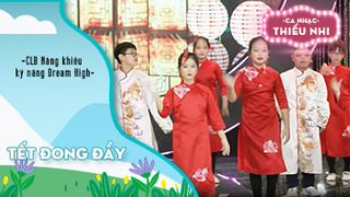 Ca khúc Tết đong đầy - Biểu diễn CLB Năng khiếu và kỹ năng Dream High