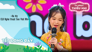 Ca khúc Tết đong đầy - Biểu diễn Hà My và CLB Nghệ thuật Sao Việt Nhí