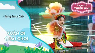 Ca khúc Xuân ơi xuân ở lại - Biểu diễn Spring Dance Club 