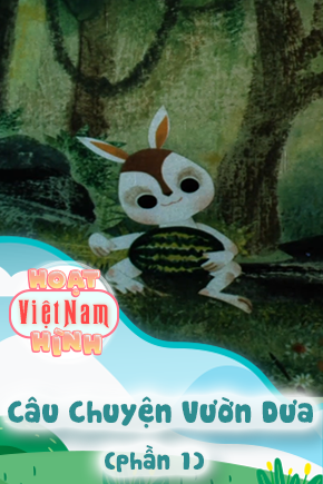 Câu Chuyện Vườn Dưa - Phần 1