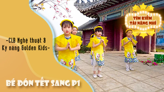 Bé Đón Tết Sang P1 - CLB Nghệ thuật & Kỹ năng Golden Kids