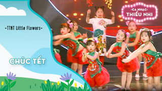 Ca khúc Chúc Tết - Biểu diễn TTNT Little Flowers 