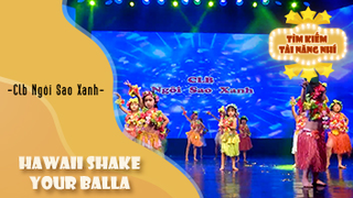 Dance Hawaii SHAKE YOUR BALLA - Ngôi Sao Xanh Club