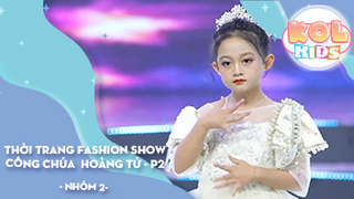 Thời trang Fashion Show CÔNG CHÚA HOÀNG TỬ Model Kids PRINCESS PRINCE Phần 2 - Nhóm 2