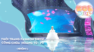 Thời trang Fashion Show CÔNG CHÚA HOÀNG TỬ Model Kids PRINCESS PRINCE Phần 2 - Nhóm 1