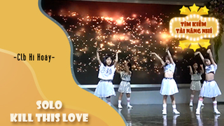 Mashup SOLO vs Kill This Love - Clb Hí Hoáy