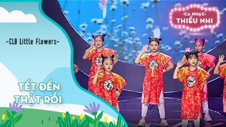 Ca khúc Tết đến thật rồi - Biểu diễn CLB Little Flowers 