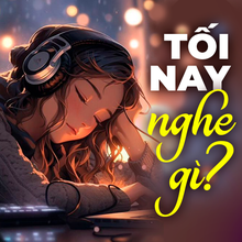 Tối Nay Nghe Gì ?