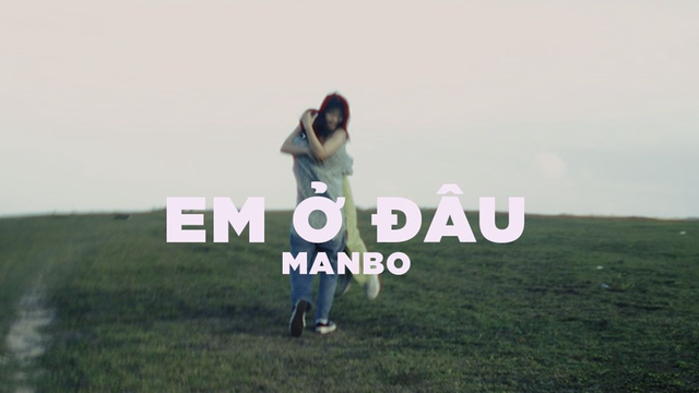 Em Ở Đâu - MANBO