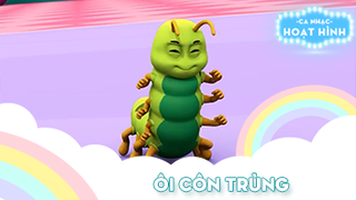 Ca khúc Ôi côn trùng (1)