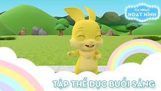 Ca khúc Tập thể dục buổi sáng (7)