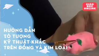 Hướng dẫn tô tượng với kỹ thuật khắc trên đồng và kim loại