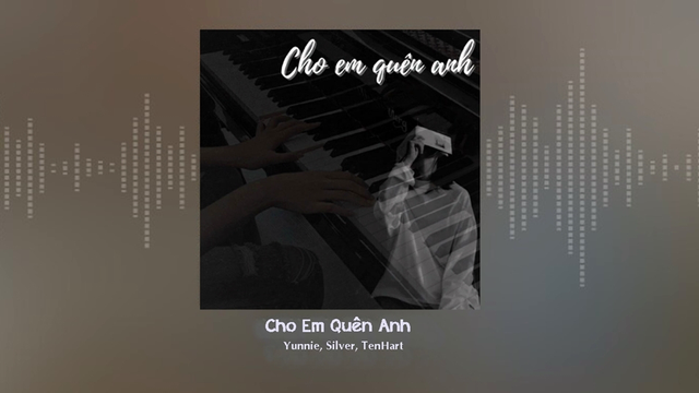 Cho Em Quên Anh - Yunnie, Silver, TenHart
