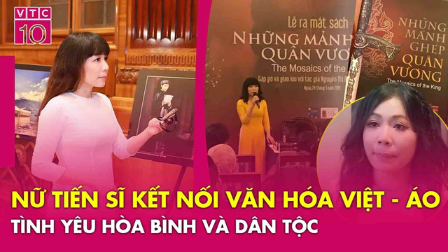 Nữ tiến sĩ kết nối tình yêu dân tộc thông qua cuốn sách "Những mảnh ghép Quân vương II"