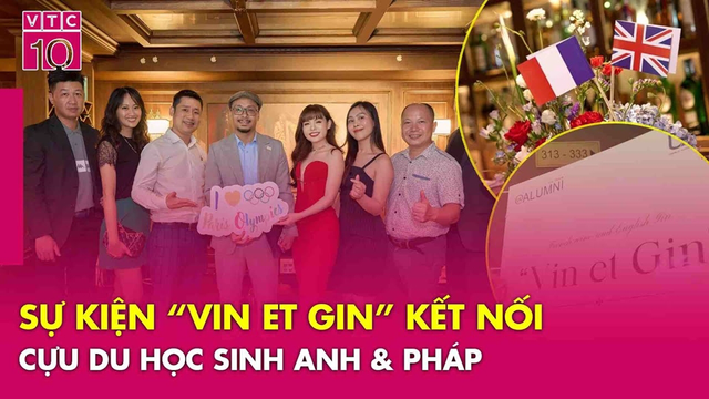 Cựu du học sinh Việt Nam tại Pháp và Anh hội tụ tại sự kiện "Vin et Gin"