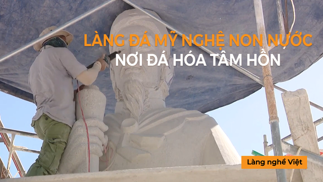 Làng đá mỹ nghệ Non Nước - Nơi đá hóa tâm hồn