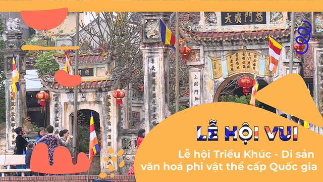 Ấn tượng Lễ hội Triều Khúc - Di sản văn hoá phi vật thể cấp Quốc gia