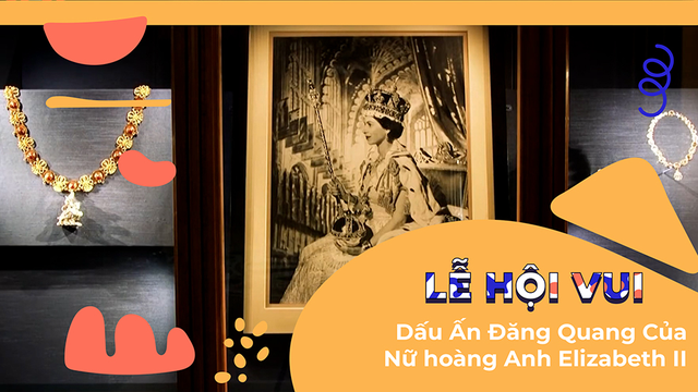 Dấu Ấn Đăng Quang Của Nữ hoàng Anh Elizabeth II - Nữ Hoàng Quyền Lực