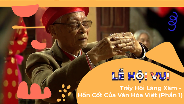 Trẩy Hội Làng Xâm - Hồn Cốt Của Văn Hóa Việt (Phần 1)
