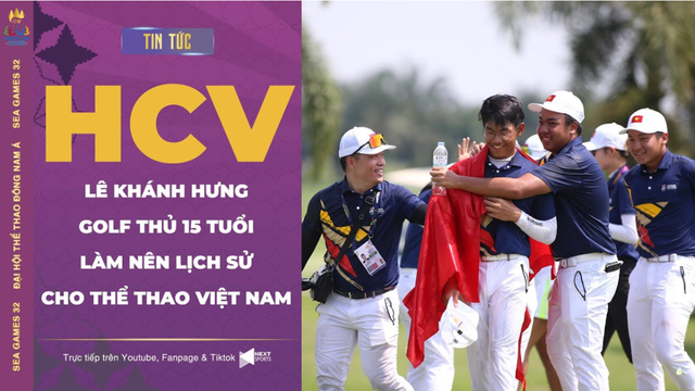 HCV Golf nam - Golf thủ 15 tuổi Lê Khánh Hưng làm nên lịch sử của golf Việt Nam tại SEA Games 32