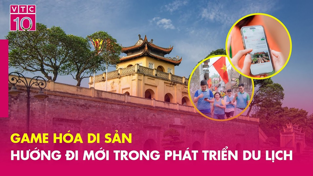Độc đáo tour game di sản quảng bá các di tích lịch sử