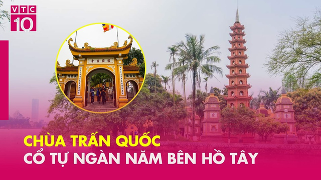 Chùa Trấn Quốc - Cổ tự ngàn năm bên Hồ Tây