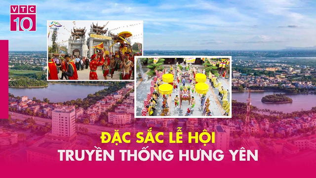 Đặc sắc lễ hội truyền thống Hưng Yên mang đậm bản sắc văn hóa