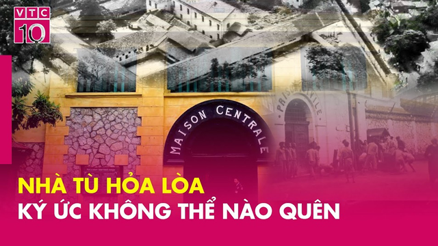 Nhà tù Hỏa Lò - Những miền ký ức không thể nào quên