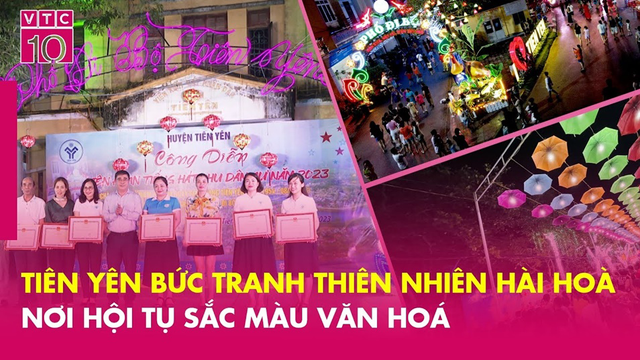 Tiên Yên – Bức tranh thiên nhiên hài hòa và nơi hội tụ của sắc màu văn hóa (phần 1)