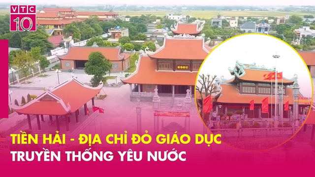 Tiền Hải - Địa chỉ đỏ giáo dục truyền thống yêu nước