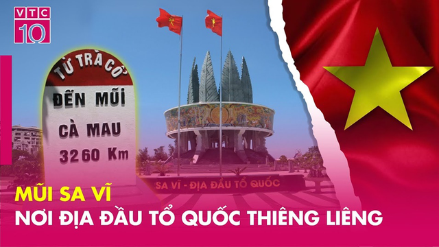 Mũi Sa Vĩ - Nơi địa đầu Tổ quốc thiêng liêng (phần 1)