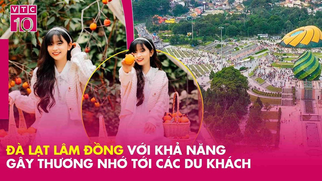 Đà Lạt Lâm Đồng biết cách để gây thương nhớ tới du khách (phần 1)