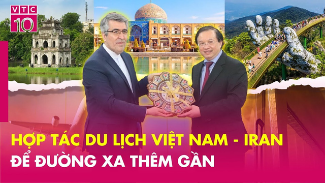 Hợp tác du lịch Việt Nam - Iran: Để đường xa thêm gần