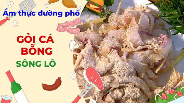 Gỏi cá bỗng sông Lô - Ẩm thực đường phố