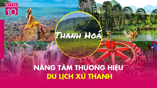 Thanh Hóa – Nâng tầm thương hiệu du lịch xứ Thanh (phần 1)