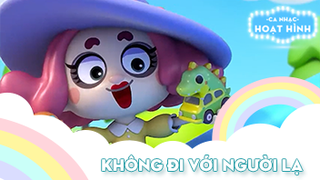 Ca khúc Không đi với người lạ (1)