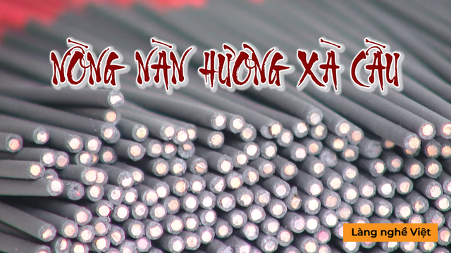 Nồng nàn hương Xà Cầu- Làng Nghề Việt