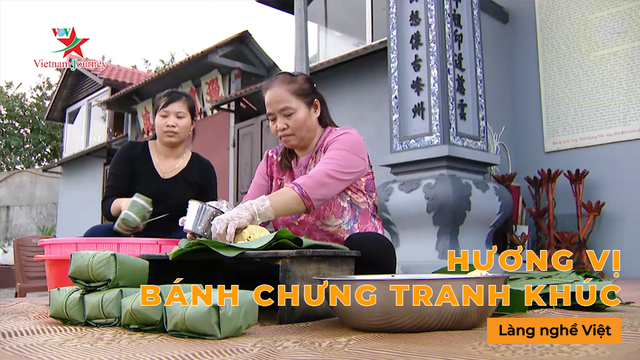 Hương vị bánh chưng Tranh Khúc - Làng Nghề Việt