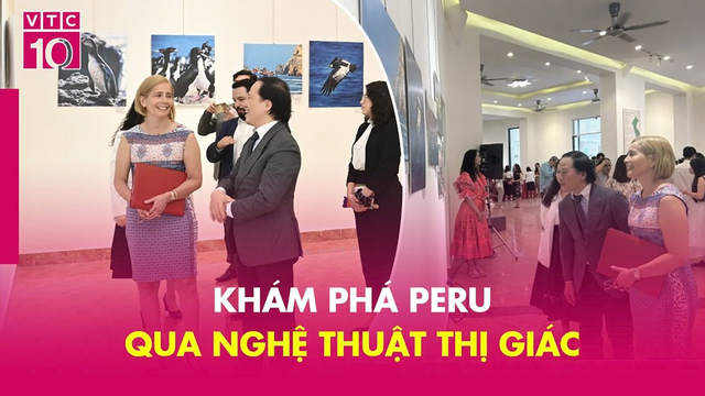 Khám phá Peru qua nghệ thuật thị giác (Phần 1)