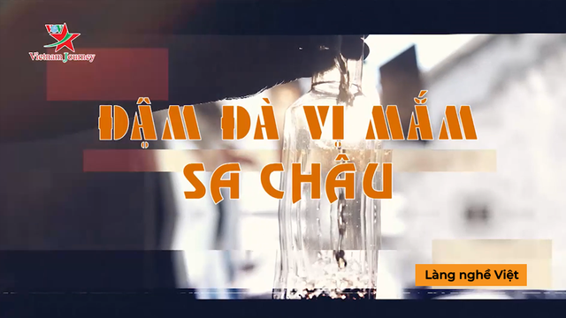 Đậm đà vị mắm Sa Châu - Làng nghề Việt 
