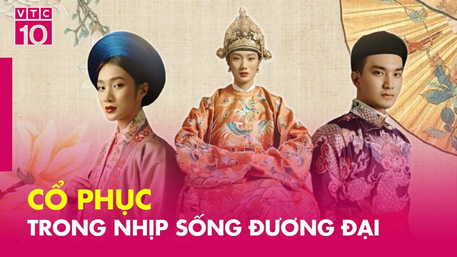 Cổ phục trong nhịp sống đương đại