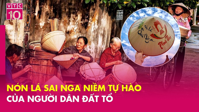 Nón lá Sai Nga - Niềm tự hào của người dân đất Tổ