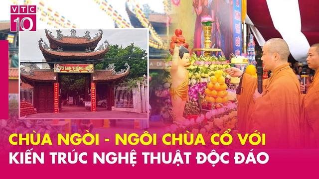 Chùa Ngòi - Ngôi chùa cổ với kiến trúc nghệ thuật độc đáo (Phần 1)